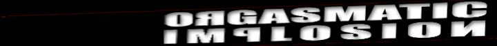 orgasmatic implosion